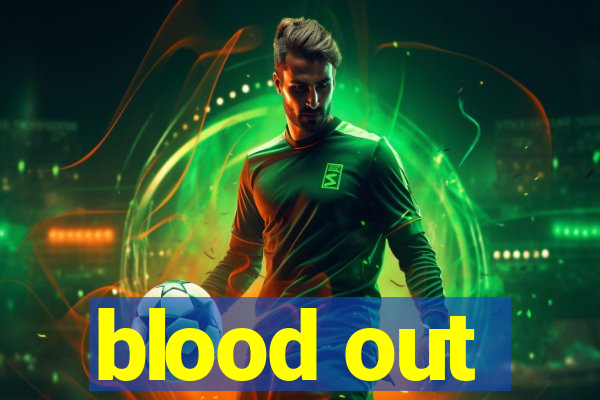 blood out